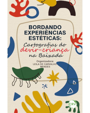 BORDANDO EXPERIÊNCIAS ESTÉTICAS: CARTOGRAFIAS DO DEVIR-CRIANÇA NA BAIXADA