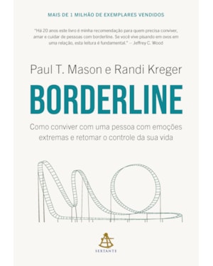 BORDERLINE: COMO CONVIVER COM UMA PESSOA COM EMOÇÕES EXTREMAS E RETOMAR O CONTROLE DA SUA VIDA