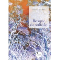 BOSQUE DA SOLIDÃO