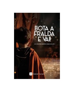 BOTA A FRALDA E VAI! - UM LIVRO PARA ROMPER O MEDO E IR ALÉM