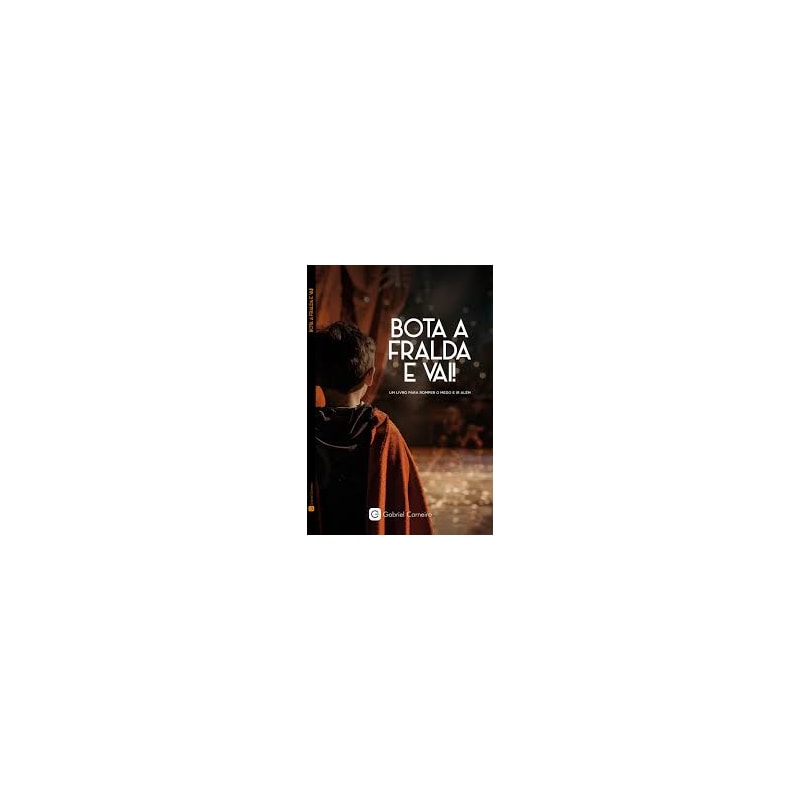 BOTA A FRALDA E VAI! - UM LIVRO PARA ROMPER O MEDO E IR ALÉM