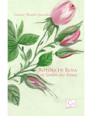 BOTÕES DE ROSA NO JARDIM DAS RIMAS