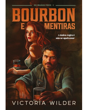 BOURBON E MENTIRAS (OS IRMÃOS FOXX - LIVRO 1)