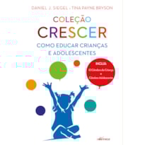 BOX COLEÇÃO CRESCER - DANIEL J. SIEGEL: COMO EDUCAR CRIANÇAS E ADOLESCENTES