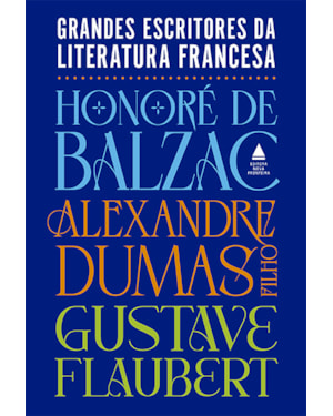 BOX - GRANDES ESCRITORES DA LITERATURA FRANCESA: A MULHER DE TRINTA ANOS, A DAMA DAS CAMÉLIAS E MADAME BOVARY