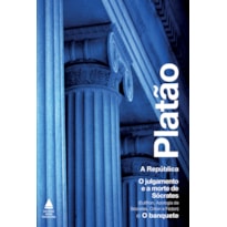 BOX PLATÃO: O JULGAMENTO E A MORTE DE SÓCRATES (EUTÍFRON, APOLOGIA, CRÍTON E FÉDON), O BANQUETE, A REPÚBLICA