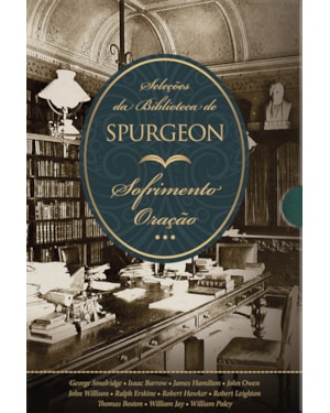 Box seleções da biblioteca de Spurgeon - sofrimento + oração