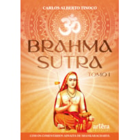 BRAHMA SUTRA: COM OS COMENTÁRIOS ADVAITA DE SHANKARACHARYA - TOMO 1