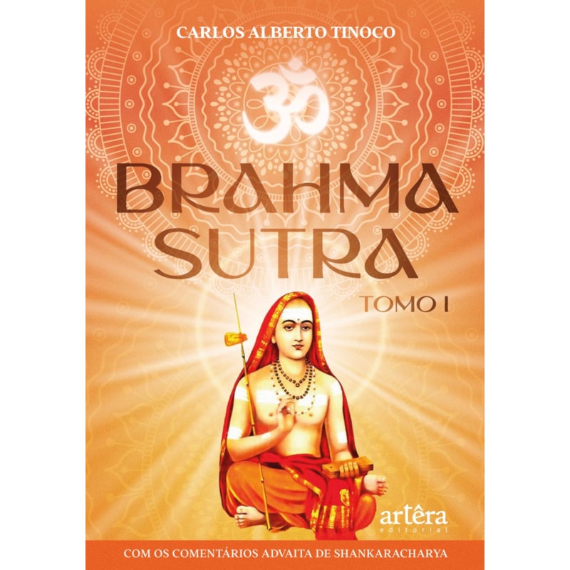 BRAHMA SUTRA: COM OS COMENTÁRIOS ADVAITA DE SHANKARACHARYA - TOMO 1