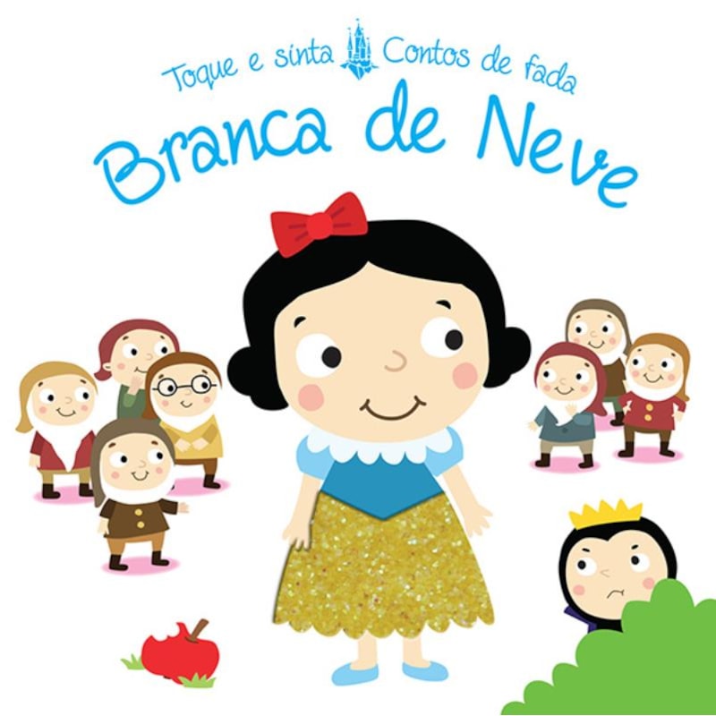BRANCA DE NEVE : TOQUE E SINTA CONTOS DE FADA