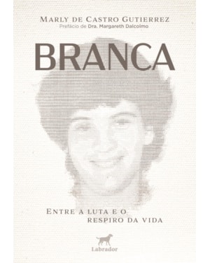 BRANCA: ENTRE A LUTA E O RESPIRO DA VIDA