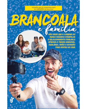 BRANCOALA E FAMÍLIA: NÃO DEIXE QUE A CORRERIA DO MUNDO MODERNO ATRAPALHE O RELACIONAMENTO FAMILIAR E APRENDA A TRAZER HARMONIA, EQUILÍBRIO, UNIÃO E DIVERSÃO PARA DENTRO DE CASA.