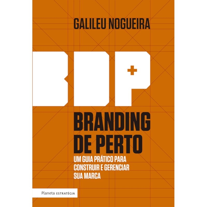 BRANDING DE PERTO: UM GUIA PRÁTICO PARA CONSTRUIR E GERENCIAR A SUA MARCA