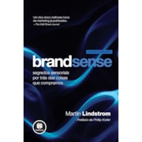 BRANDSENSE: SEGREDOS SENSORIAIS POR TRÁS DAS COISAS QUE COMPRAMOS - REVISADA E ATUALIZADA