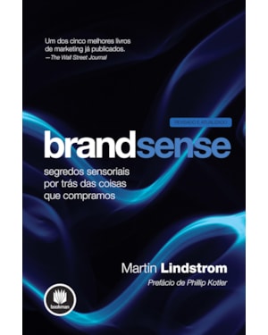 BRANDSENSE: SEGREDOS SENSORIAIS POR TRÁS DAS COISAS QUE COMPRAMOS - REVISADA E ATUALIZADA