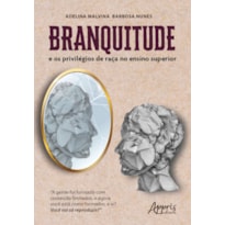 BRANQUITUDE E OS PRIVILÉGIOS DE RAÇA NO ENSINO SUPERIOR: "A GENTE FOI FORMADO COM CONTEÚDO LIMITADOS, E AGORA VOCÊ ESTÁ COMO FORMADOR, E AÍ? VOCÊ VAI SÓ REPRODUZIR?"