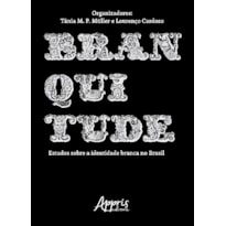 BRANQUITUDE: ESTUDOS SOBRE A IDENTIDADE BRANCA NO BRASIL