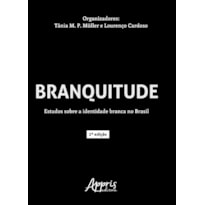 BRANQUITUDE: ESTUDOS SOBRE A IDENTIDADE BRANCA NO BRASIL