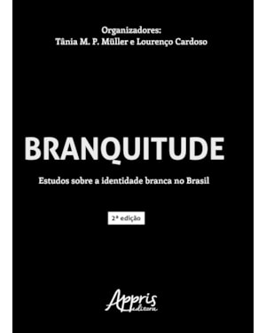 BRANQUITUDE: ESTUDOS SOBRE A IDENTIDADE BRANCA NO BRASIL
