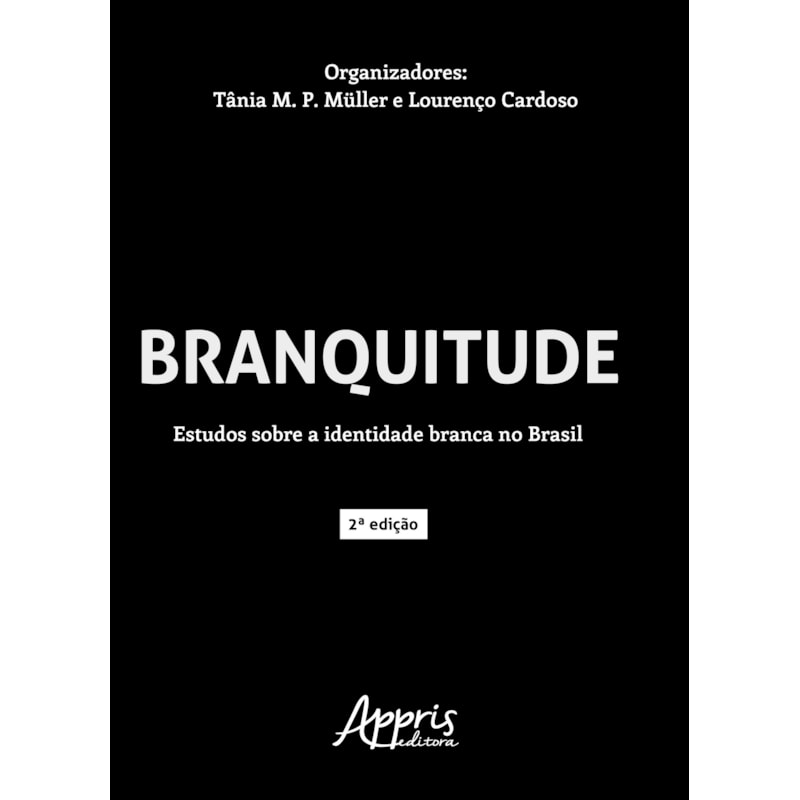 BRANQUITUDE: ESTUDOS SOBRE A IDENTIDADE BRANCA NO BRASIL
