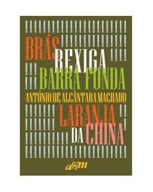 BRÁS, BEXIGA , BARRA FUNDA E LARANJA DA CHINA - EDIÇÃO CAPA DURA