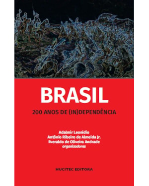 BRASIL 200 ANOS DE (IN)DEPENDÊNCIA