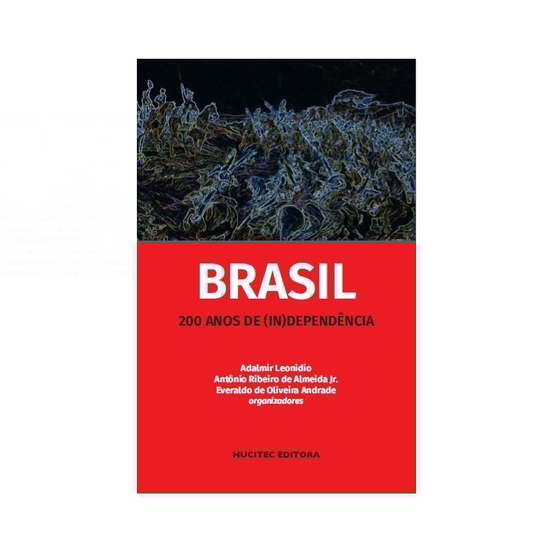 BRASIL 200 ANOS DE (IN)DEPENDÊNCIA