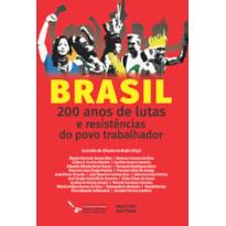 BRASIL: 200 ANOS DE LUTAS E RESISTÊNCIAS DO POVO TRABALHADOR