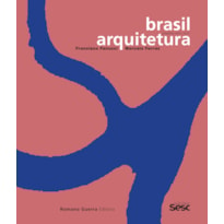 BRASIL ARQUITETURA: FRANCISCO FANUCCI E MARCELO FERRAZ - PROJETOS 2005/2020