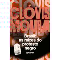 BRASIL: AS RAIZES DO PROTESTO NEGRO