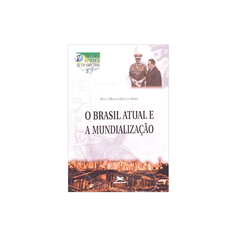 BRASIL ATUAL E A MUNDIALIZACAO, O - 1ª