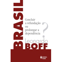 BRASIL: CONCLUIR A REFUNDAÇÃO OU PROLONGAR A DEPENDÊNCIA?