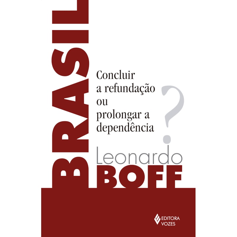BRASIL: CONCLUIR A REFUNDAÇÃO OU PROLONGAR A DEPENDÊNCIA?