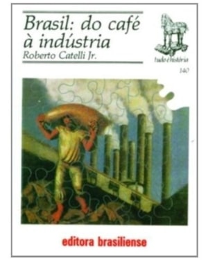 BRASIL: DO CAFE A INDUSTRIA - TUDO E HISTORIA - 1