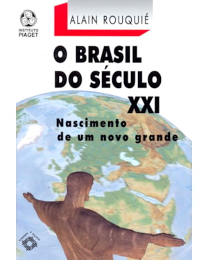BRASIL DO SECULO XXI, O - NASCIMENTO DE UM NOVO GRANDE