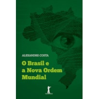 BRASIL E A NOVA ORDEM MUNDIAL, O