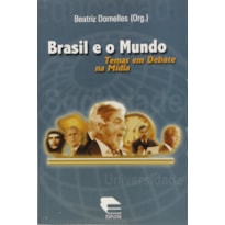 BRASIL E O MUNDO: TEMAS EM DEBATE NA MIDIA - 1