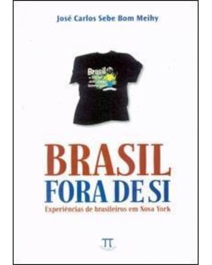 BRASIL FORA DE SI - EXPERIENCIAS DE BRASILEIROS...