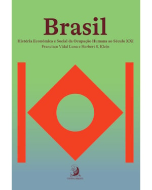Brasil: história econômica e social da ocupação humana ao século XXI