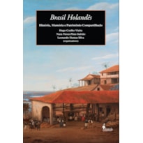 Brasil holandês: história, memória e patrimônio compartilhado