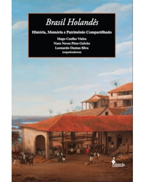 Brasil holandês: história, memória e patrimônio compartilhado