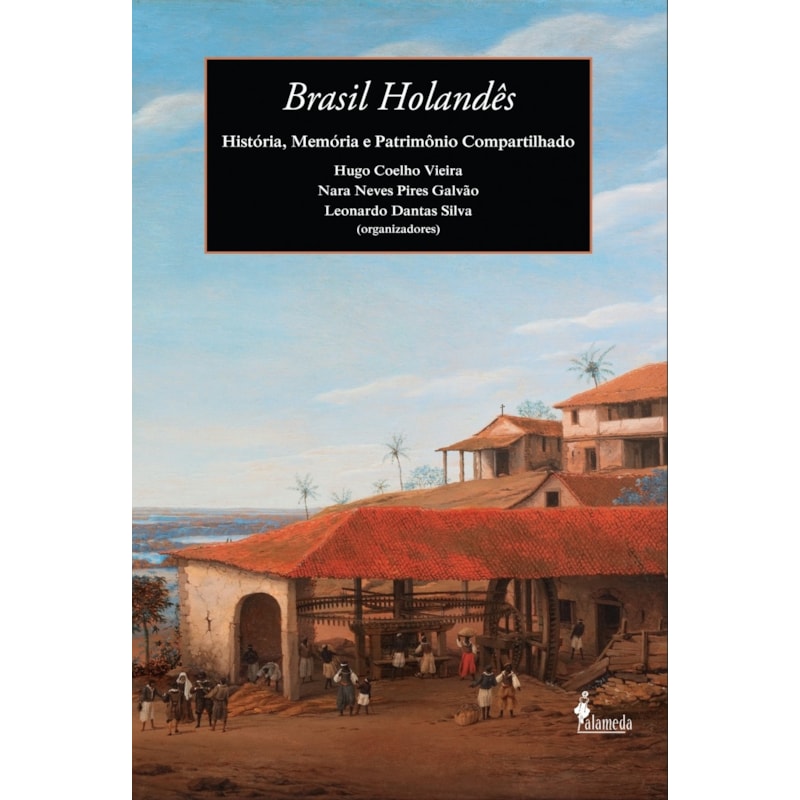 Brasil holandês: história, memória e patrimônio compartilhado