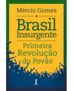 BRASIL INSURGENTE: PRIMEIRA REVOLUÇÃO DO POVÃO