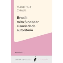 BRASIL: MITO FUNDADOR E SOCIEDADE AUTORITÁRIA