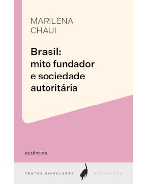 BRASIL: MITO FUNDADOR E SOCIEDADE AUTORITÁRIA