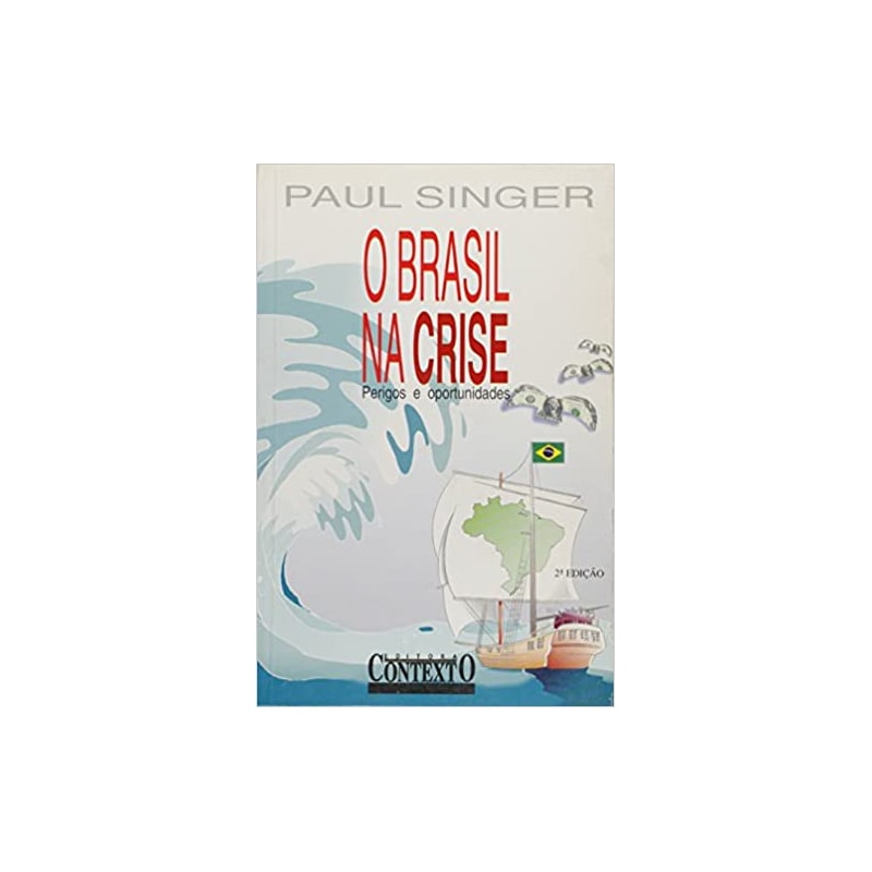 BRASIL NA CRISE - OS PERIGOS E OPORTUNIDADES