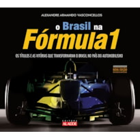 BRASIL NA FÓRMULA 1: OS TÍTULOS E AS VITÓRIAS QUE TRANSFORMARAM O BRASIL NO PAÍS DO AUTOMOBILISMO