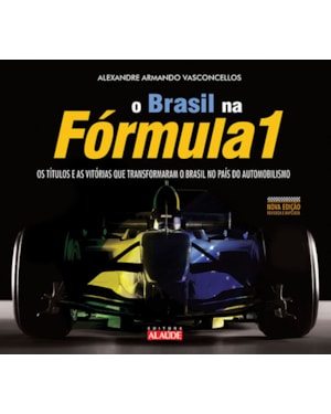 Brasil na fórmula 1: os títulos e as vitórias que transformaram o Brasil no país do automobilismo