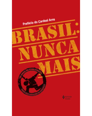 BRASIL: NUNCA MAIS - ED. COMEMORATIVA 40 ANOS