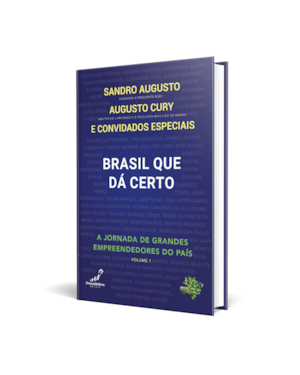 BRASIL QUE DÁ CERTO: A JORNADA DE GRANDES EMPREENDEDORES DO PAÍS